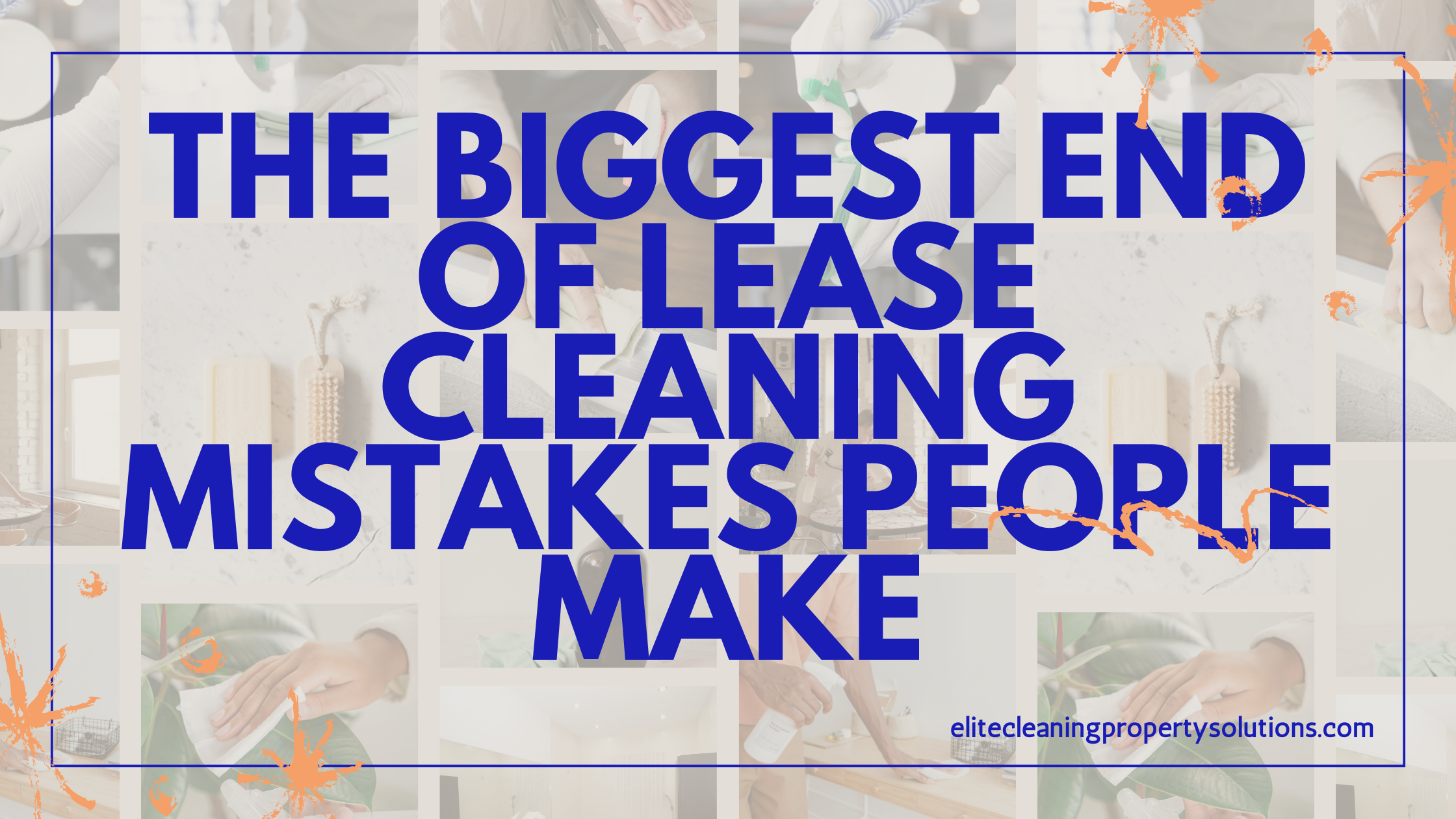 The Biggest End of Lease Cleaning Mistakes People Make The Biggest End of Lease Cleaning Mistakes People Make