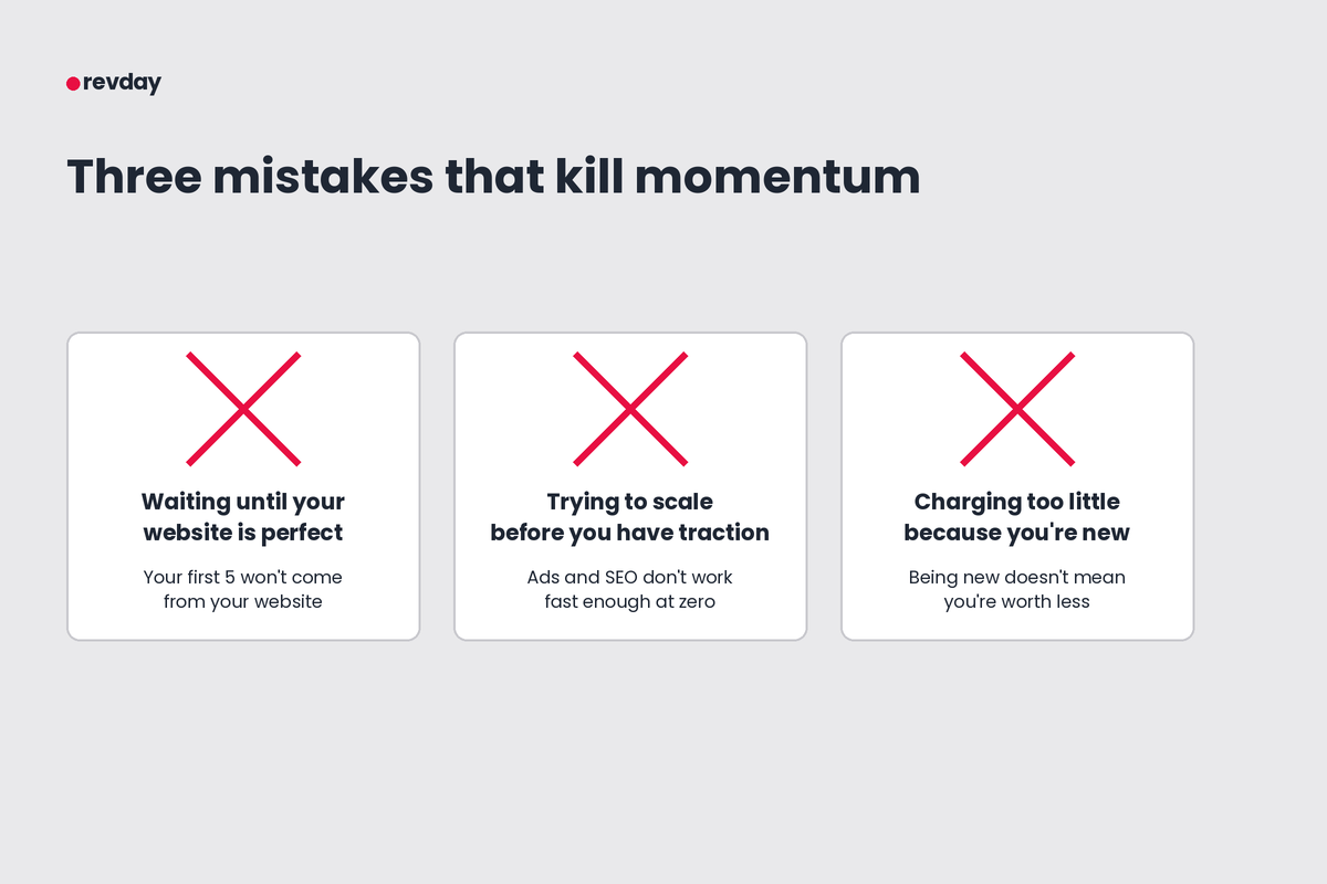 Three common mistakes that slow down client acquisition: waiting for a perfect website, trying to scale before traction, and charging too little because you're new