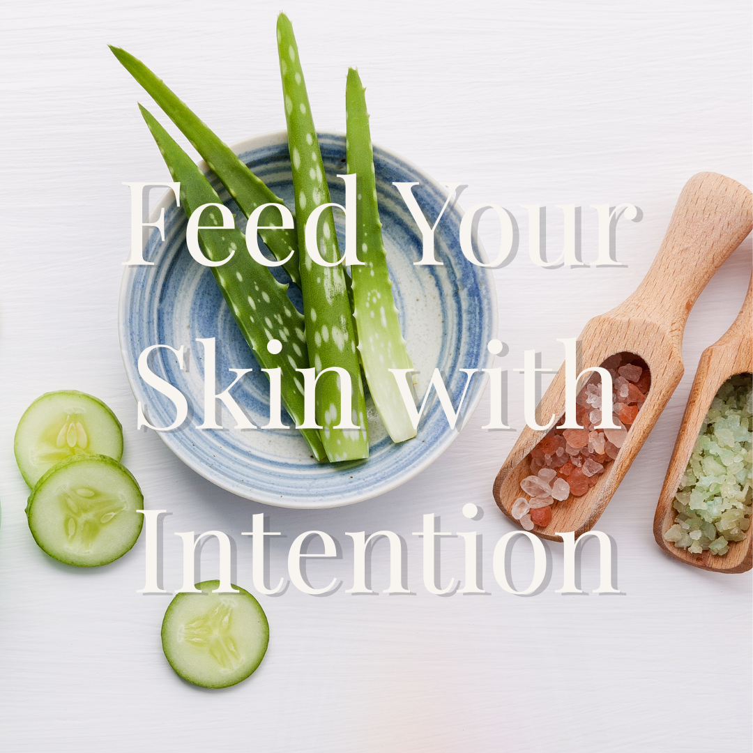 Feed Your Skin With Intention Workshop