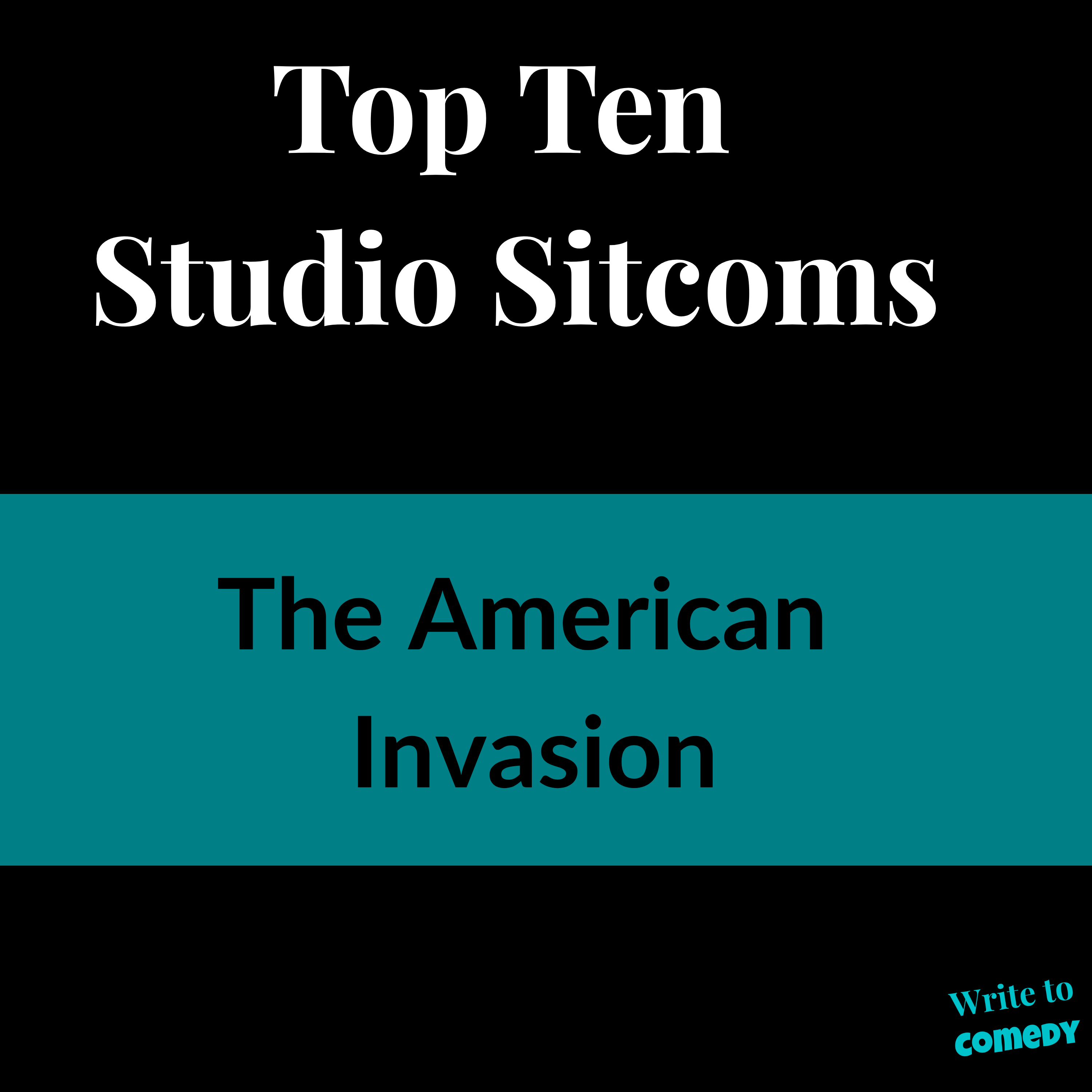 Top Ten Studio Sitcoms: The American Invasion Top Ten Studio Sitcoms: The American Invasion