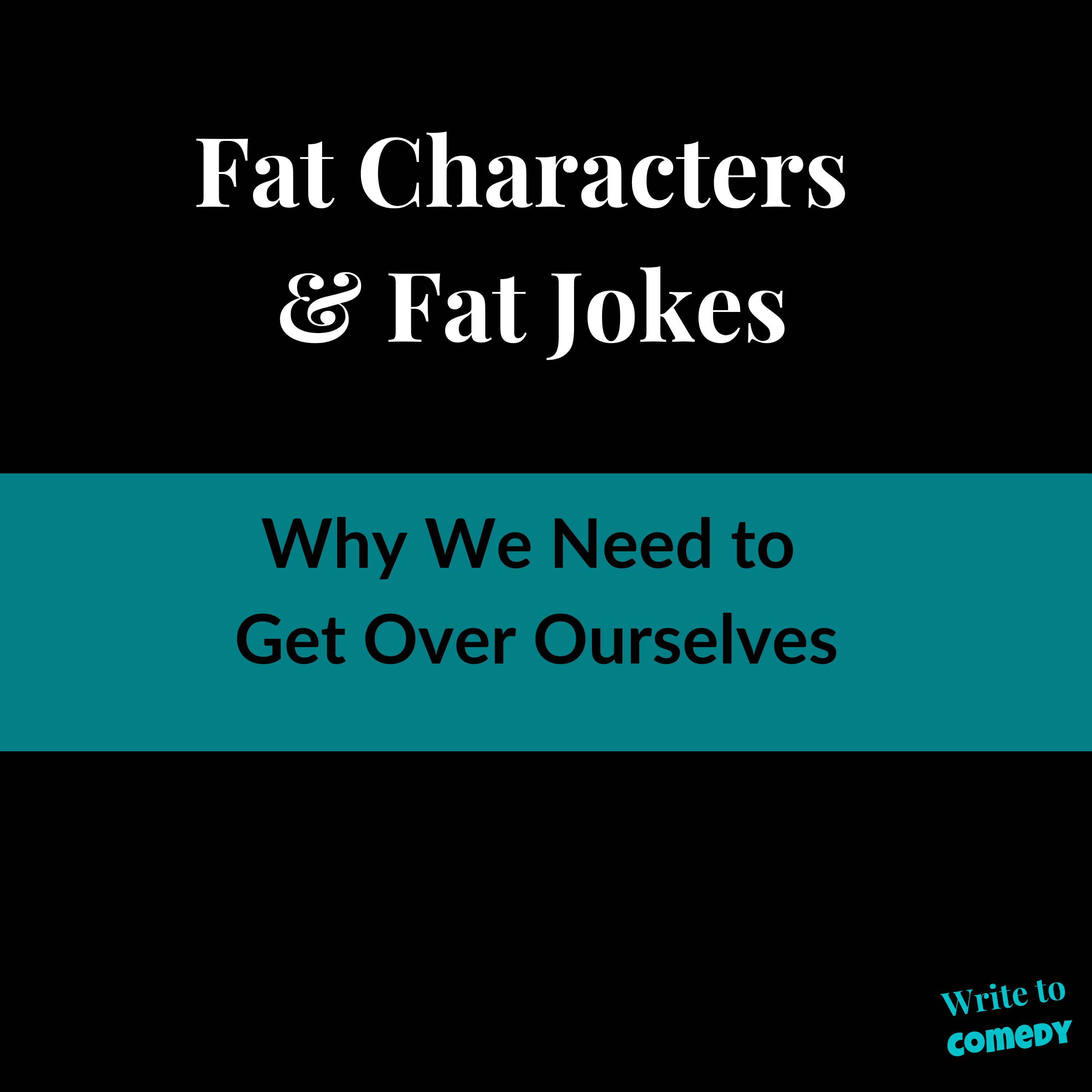 Fat Characters and Fat Jokes. Why We Need to Get Over Ourselves