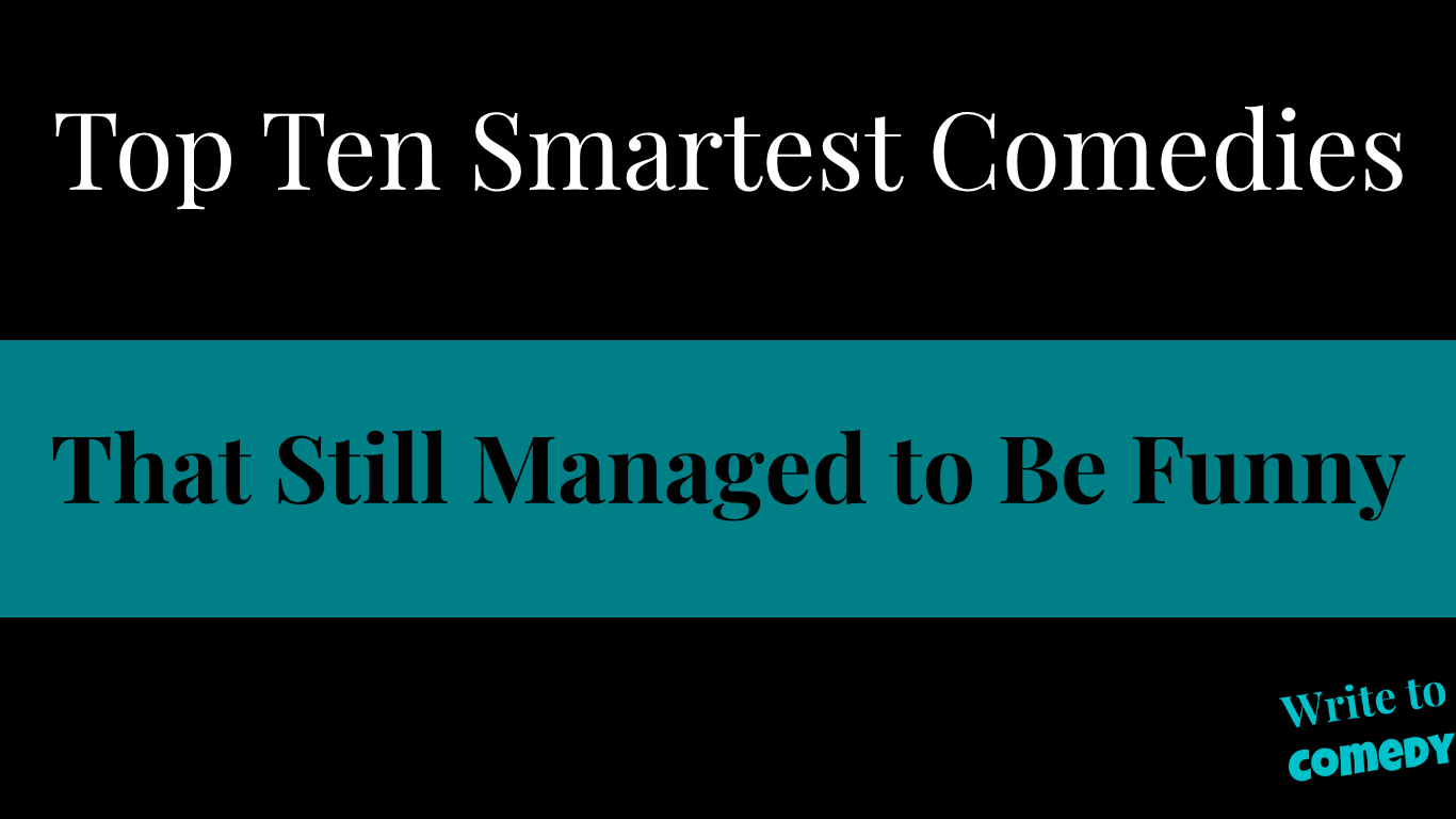 Top Ten Smartest Comedies That Still Managed to Be Funny