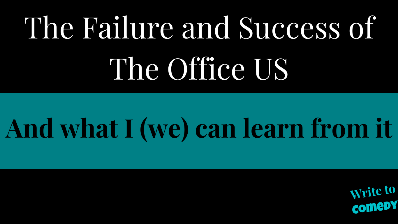The Failure and Success of The Office (US) And What I (We) Can Learn From It