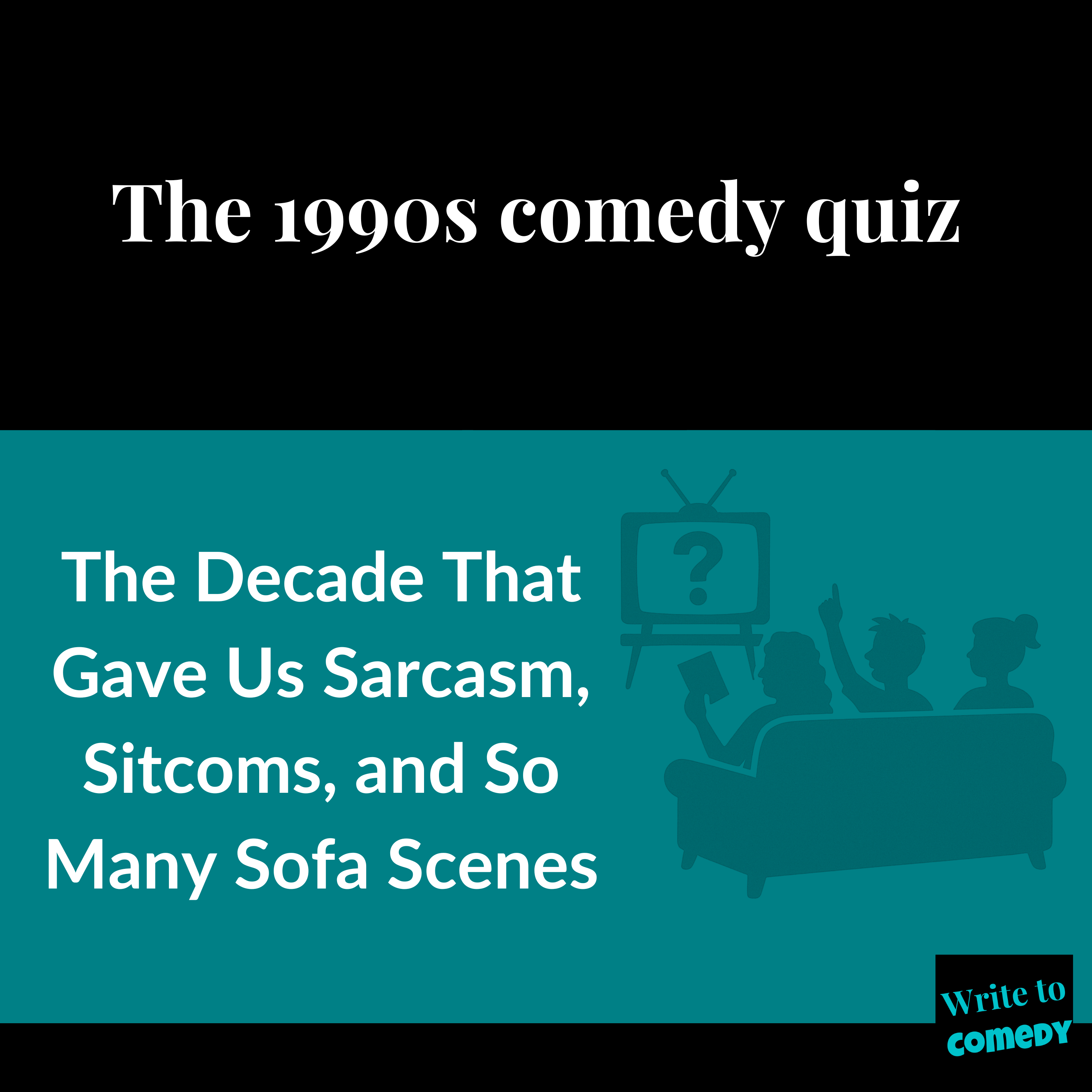 The 1990s Comedy Quiz: The Decade That Gave Us Sarcasm, Sitcoms, and So Many Sofa Scenes