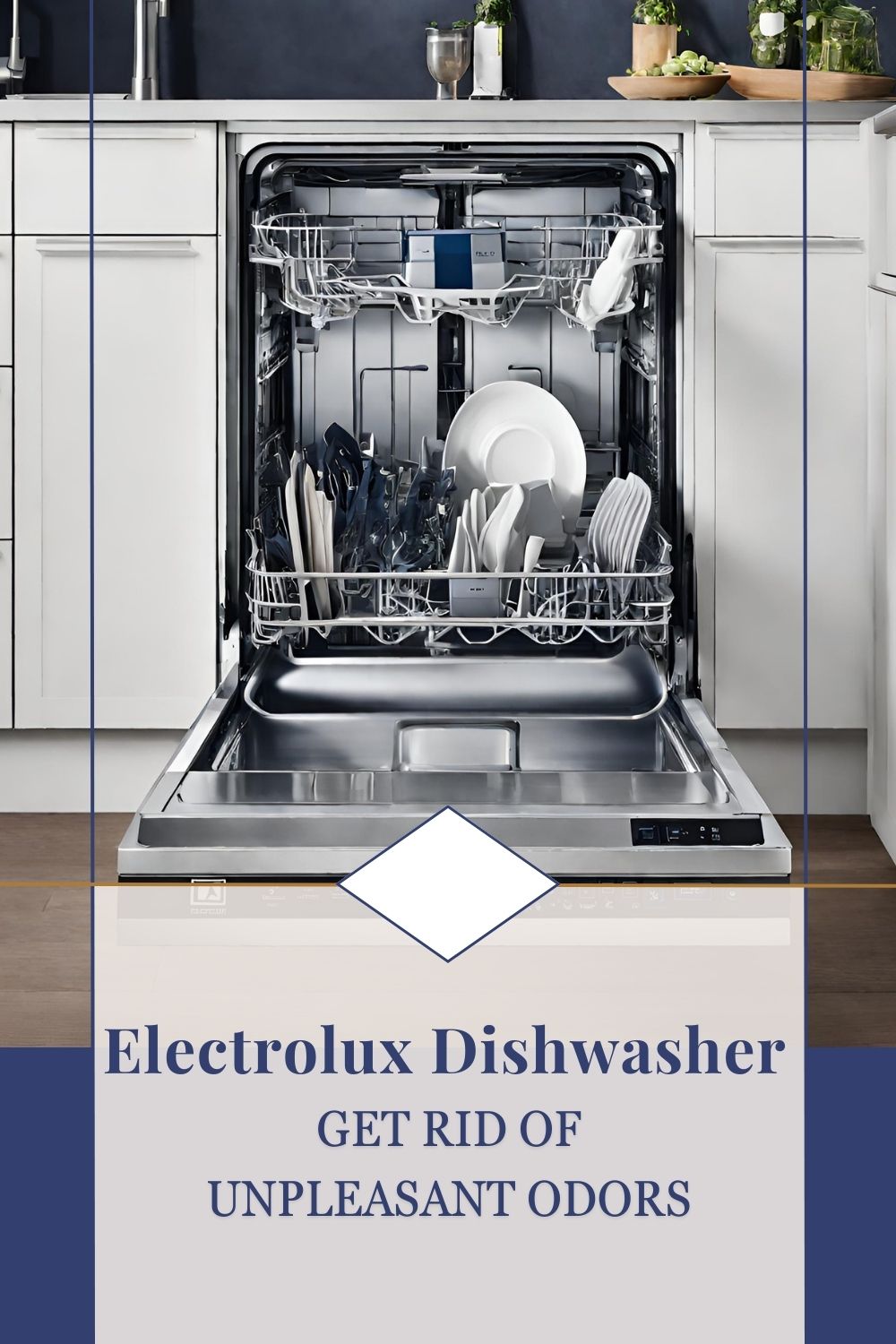 Electrolux Dishwasher Get Rid of Unpleasant Odors