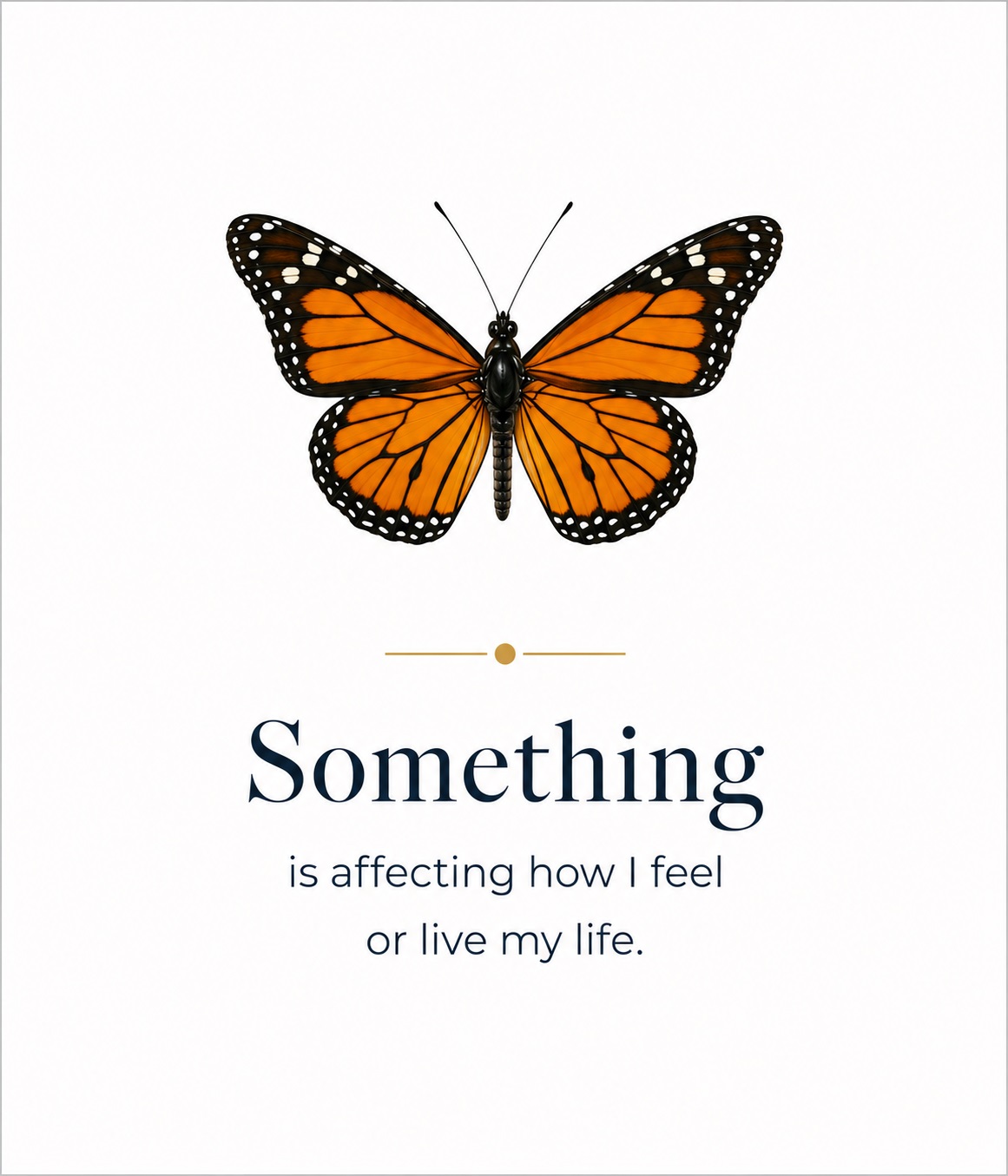 Something is affecting how I feel or live my life