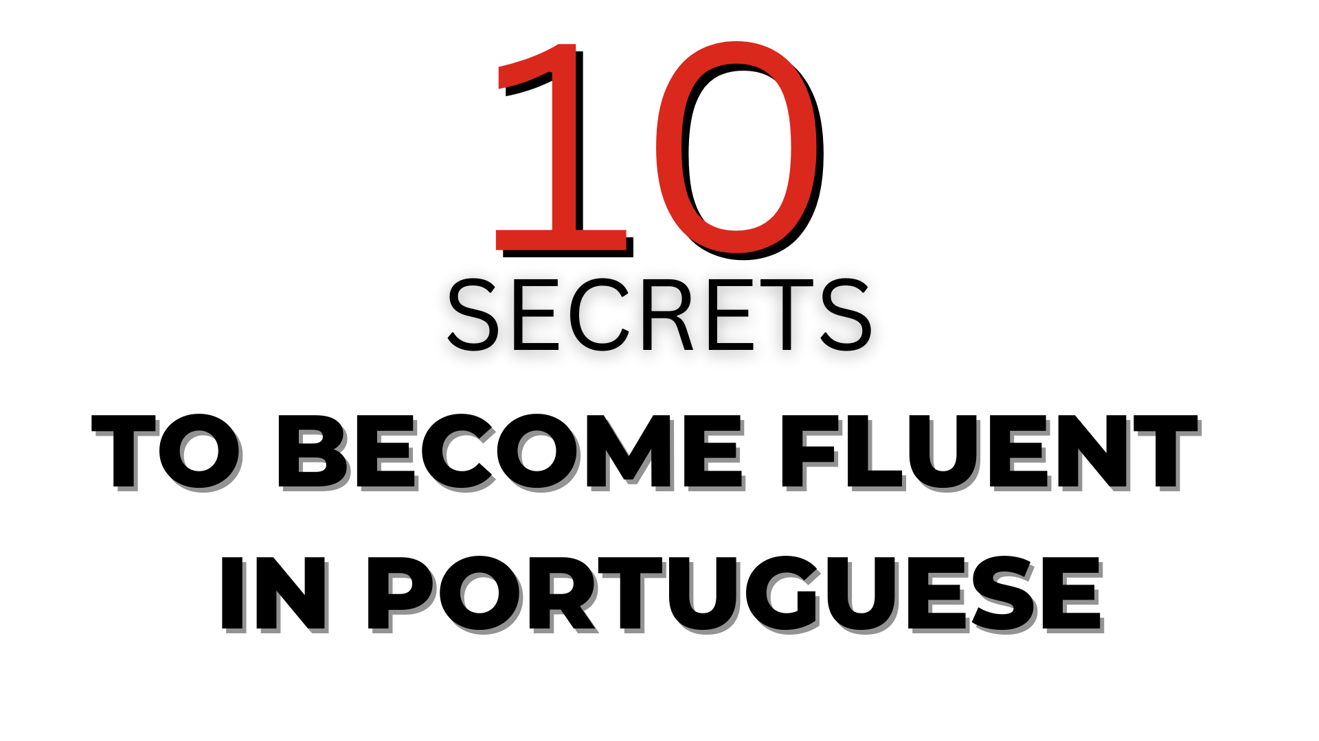 10 Secrets To Become Fluent in Portuguese