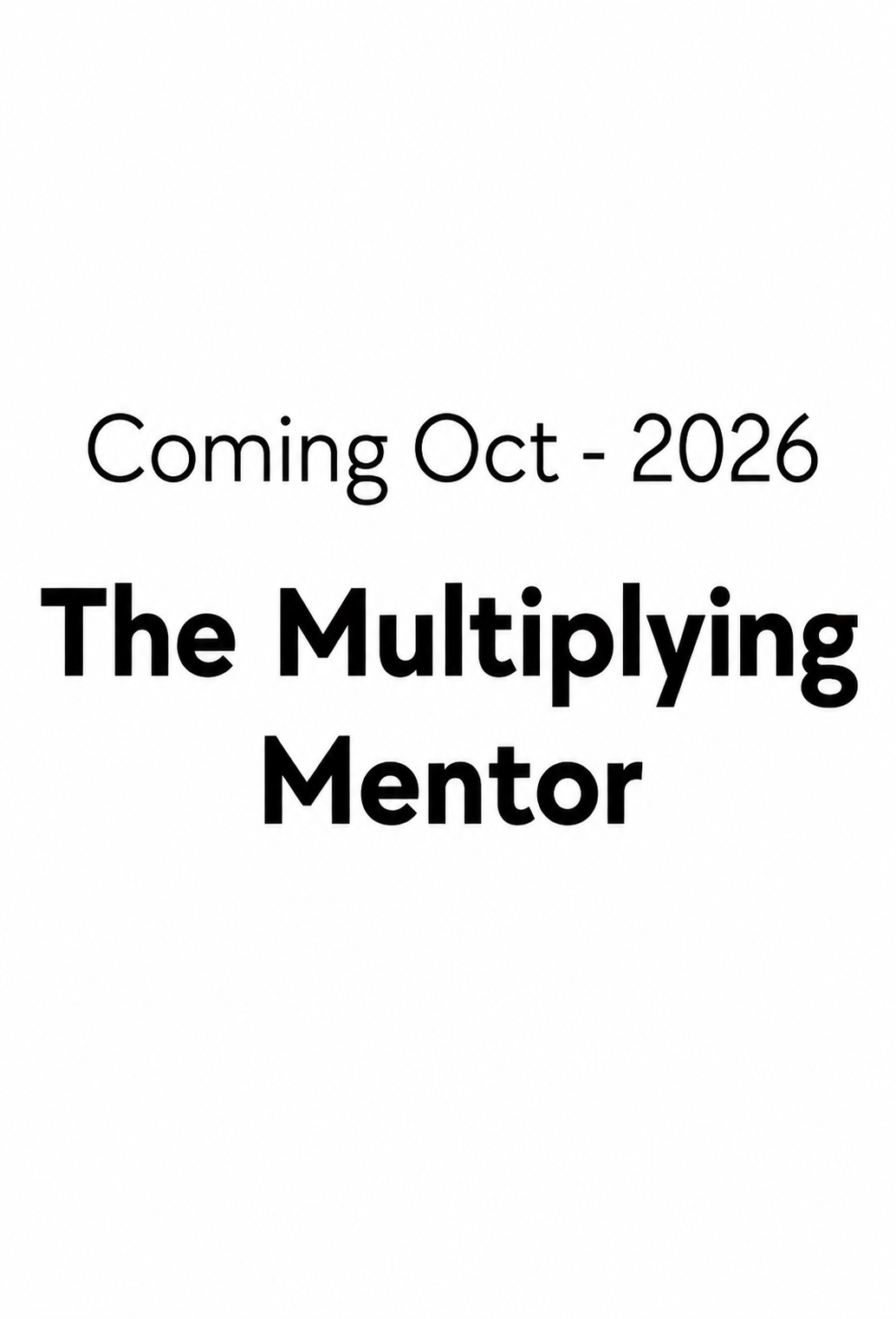 The Multiplying Mentor — coming October 2026