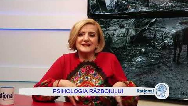Rațional – Psihologia războiului (08.03.2022)