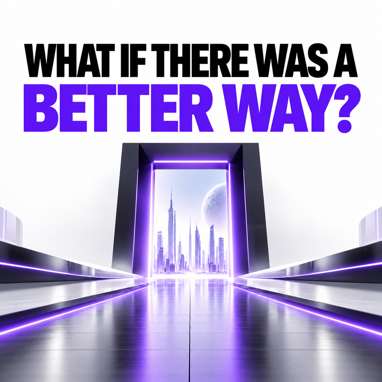 What if there was a better way?
