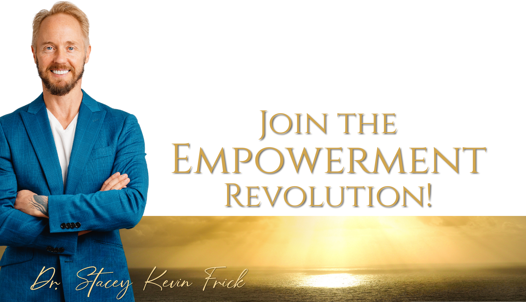 Join the Empowerment Revolution! With Dr. Stacey Kevin Frick. This image contains those words and also shows a photo of Dr. Stacey Frick and some nature scenes.
