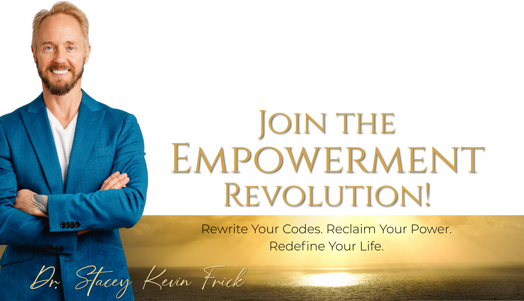 Join the Empowerment Revolution! With Dr. Stacey Kevin Frick. Rewrite Your Codes. Reclaim Your Power. Redefine Your Life. This image contains those words and also shows a photo of Dr. Stacey Frick and some nature scenes.
