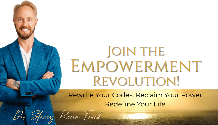 Join the Empowerment Revolution! With Dr. Stacey Kevin Frick. Rewrite Your Codes. Reclaim Your Power. Redefine Your Life. This image contains those words and also shows a photo of Dr. Stacey Frick and some nature scenes.