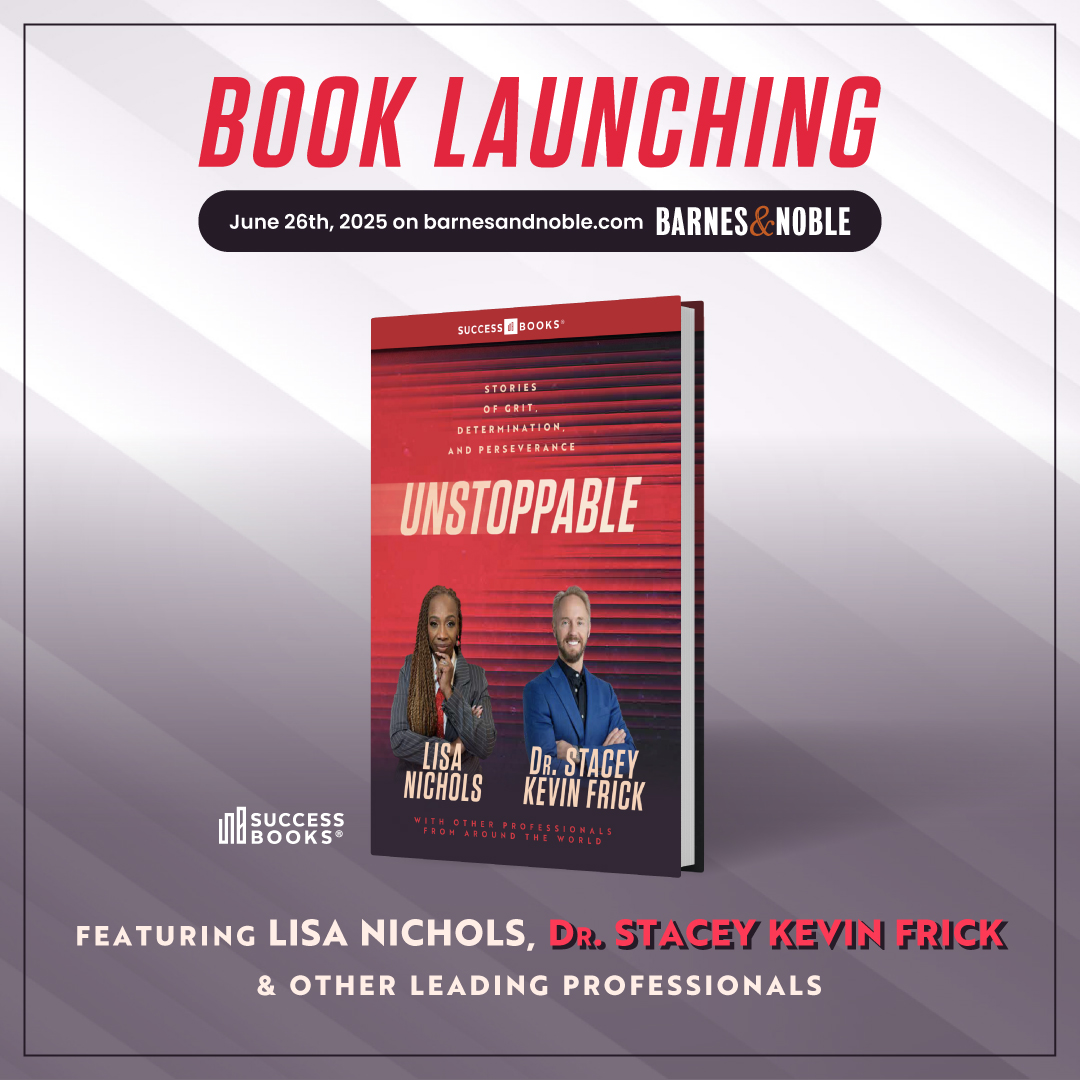 COMING SOON - UNSTOPPABLE - A collaborative book with Lisa Nichols & other leading professionals - including me! Dr. Stacey Kevin Frick!