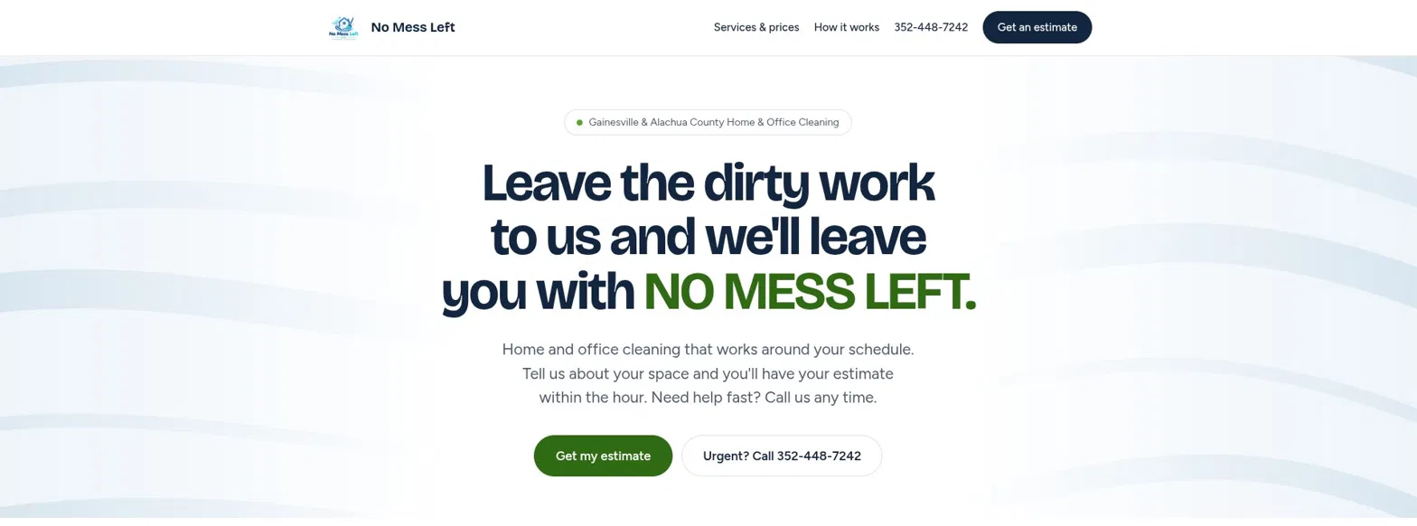No Mess Left website hero: Leave the dirty work to us and we'll leave you with NO MESS LEFT