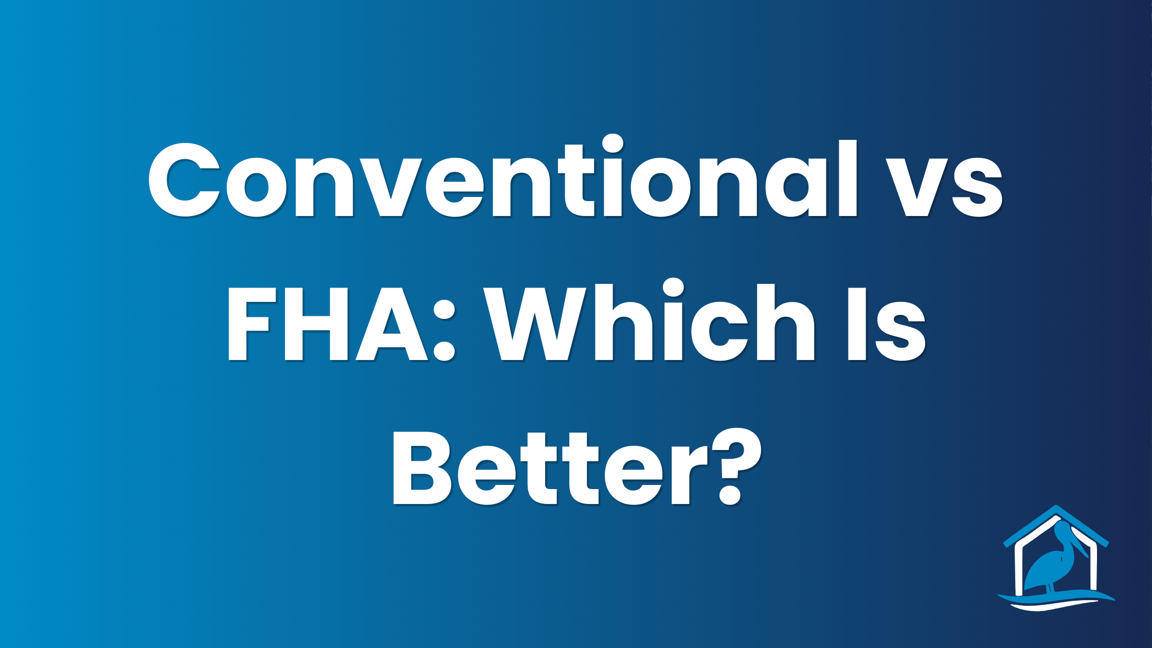 Conventional vs FHA Loans in Louisiana — Bayou Mortgage