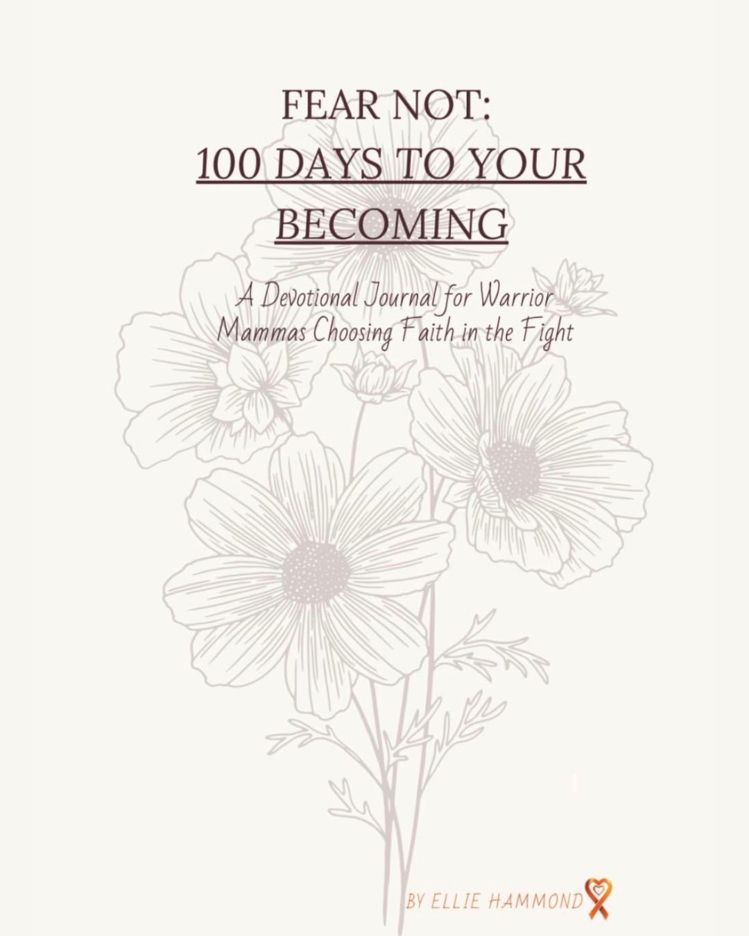 Fear Not: 100 Days to Your Becoming