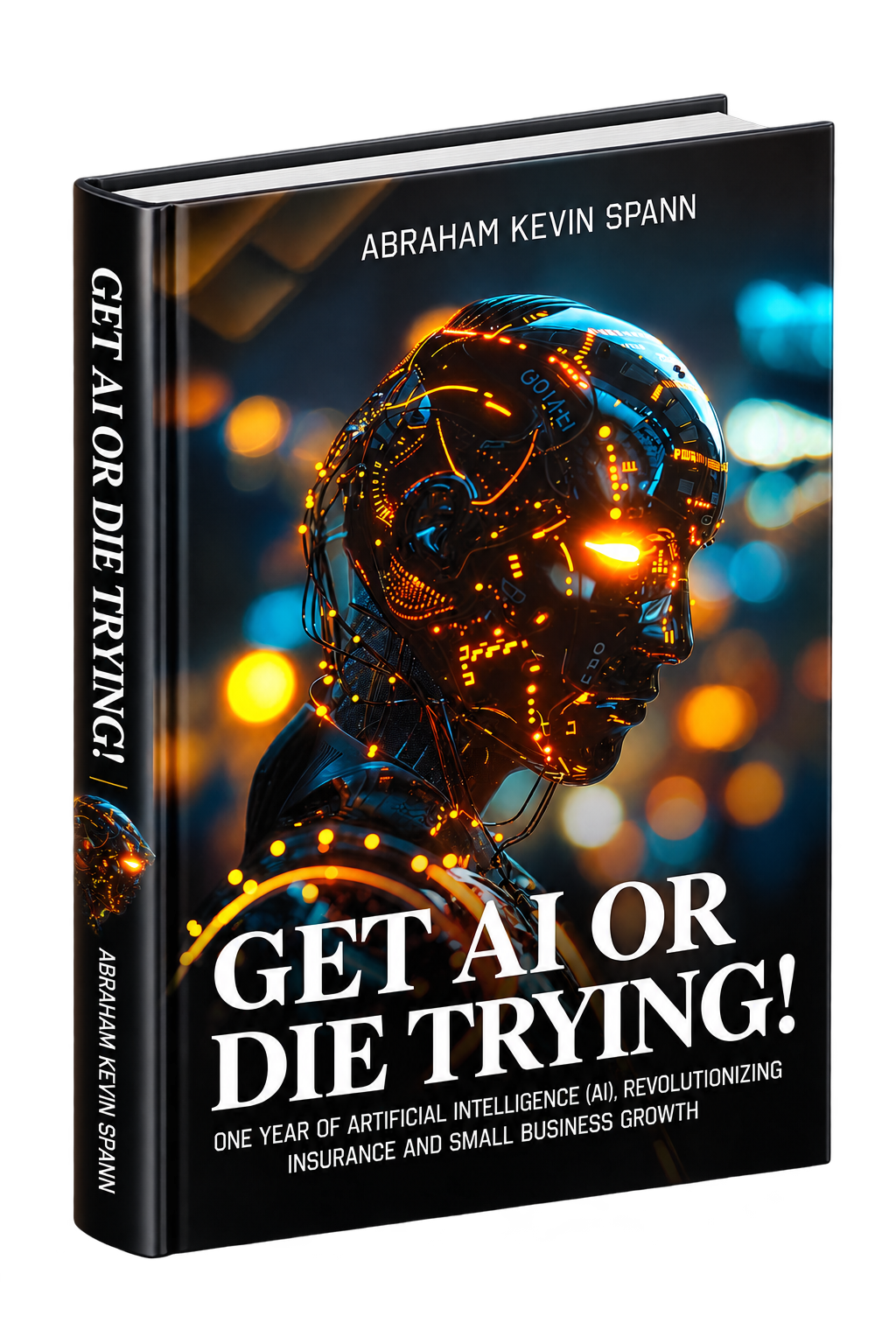 Get AI or Die Trying! by Abraham Kevin Spann
