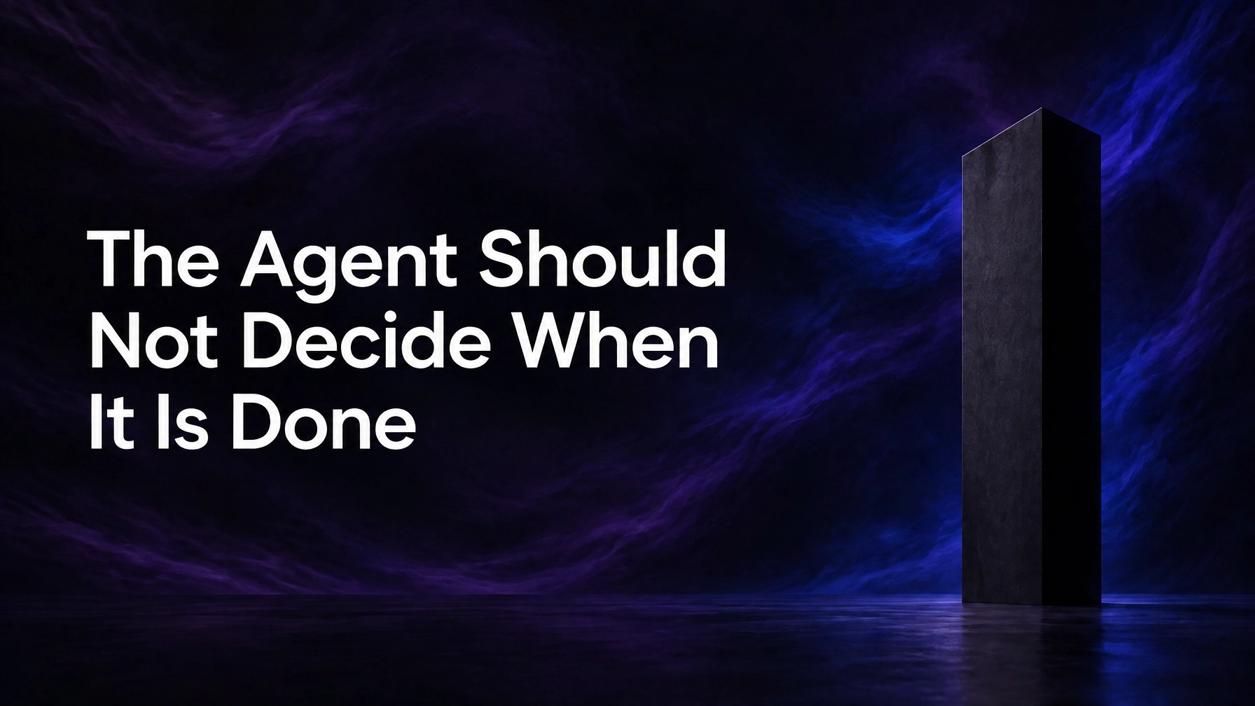Hero image for The Agent Should Not Decide When It Is Done, abstract dark monolith with violet glow