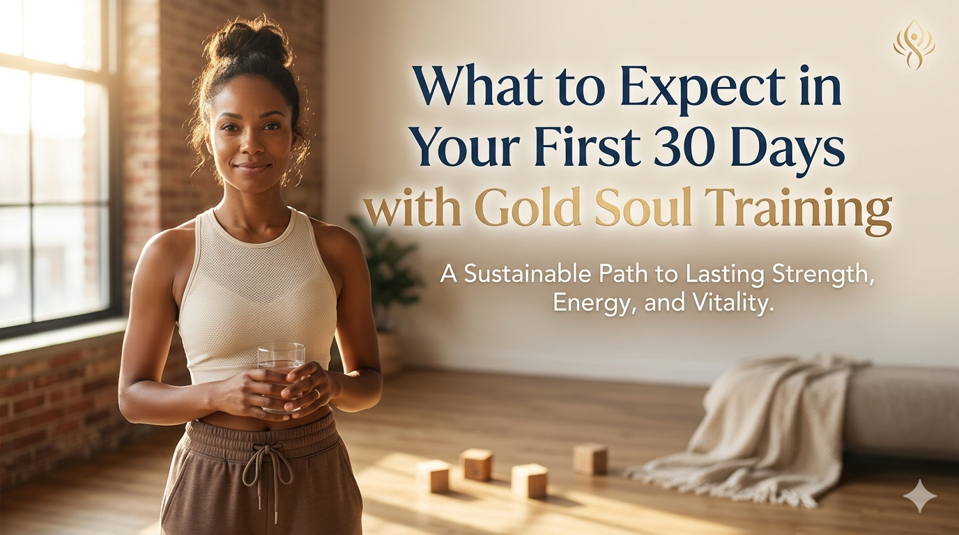 Reclaim Your Strength: What to Expect in Your First 30 Days with Gold Soul Training