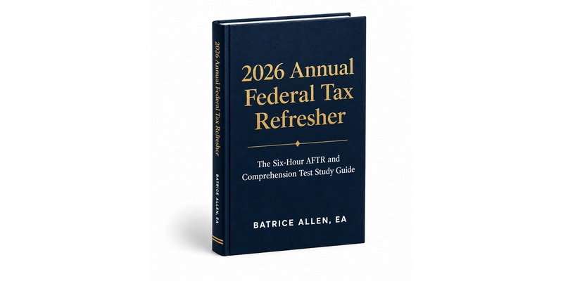 2026 Annual Federal Tax Refresher (AFTR) student book by Batrice Allen, EA