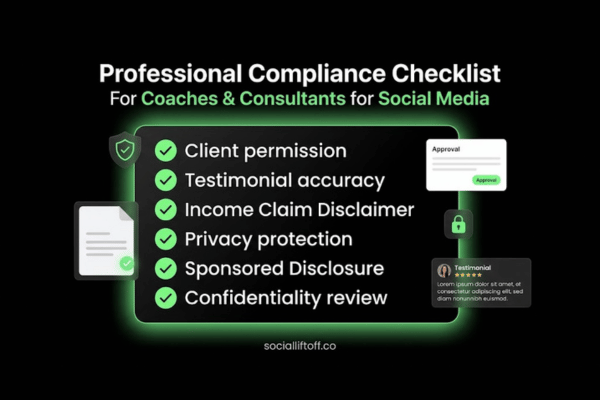 Social media compliance checklist for coaches and consultants protecting testimonials client privacy and income claims Social media compliance checklist for coaches and consultants protecting testimonials client privacy and income claims