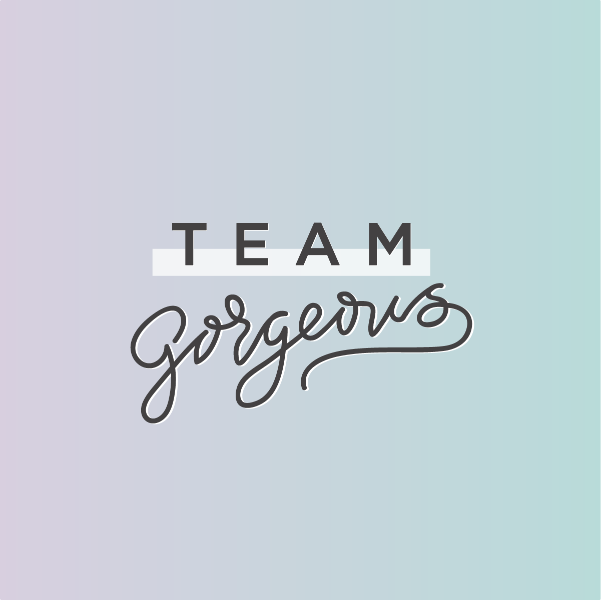 Team Gorgeous