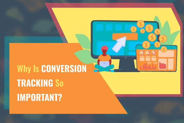 why-is-conversion-tracking-so-important