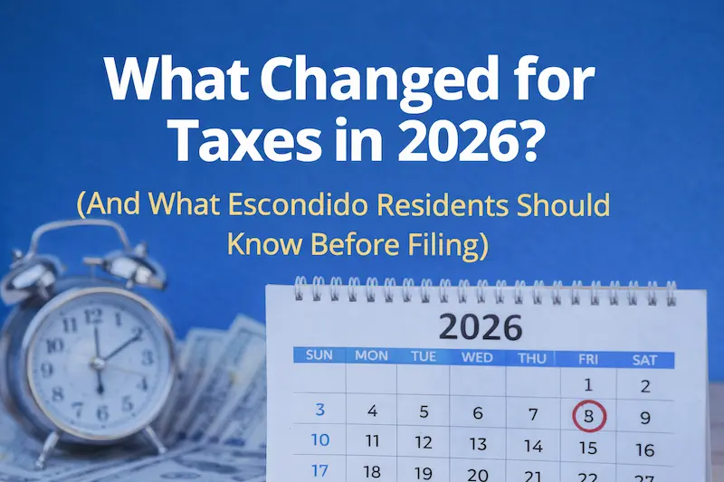 “What changed for taxes in 2026 cover image with calendar, clock, and financial elements for Escondido tax planning”