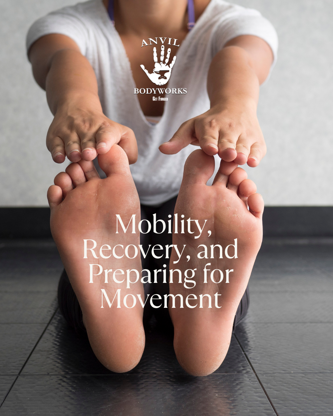 Forge Your Body for Spring: Mobility, Recovery, and Preparing for Movement