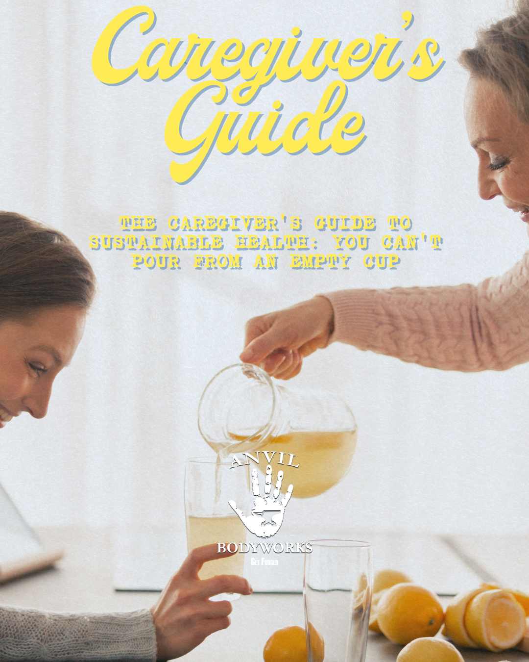 The Caregiver's Guide to Sustainable Health: You Can't Pour From an Empty Cup