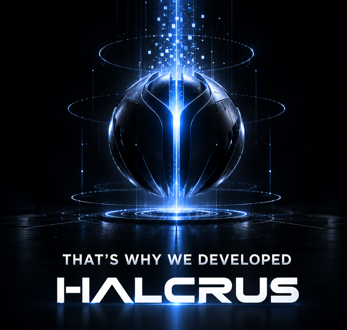 That's why we developed Halcrus.