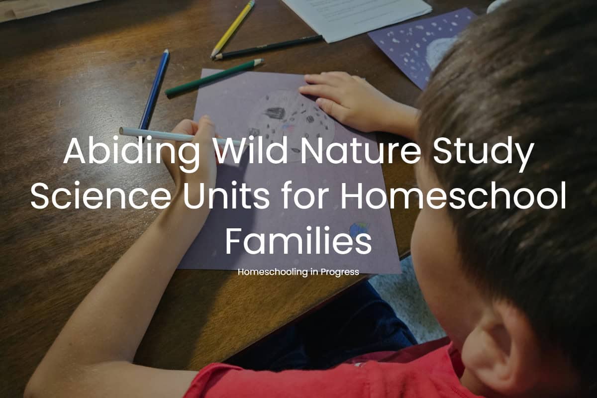 Abiding Wild Nature Unit Studies Review Abiding Wild Nature Unit Studies Review