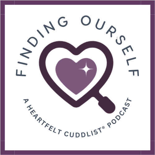 Finding Ourself, a heartfelt Cuddlist podcast