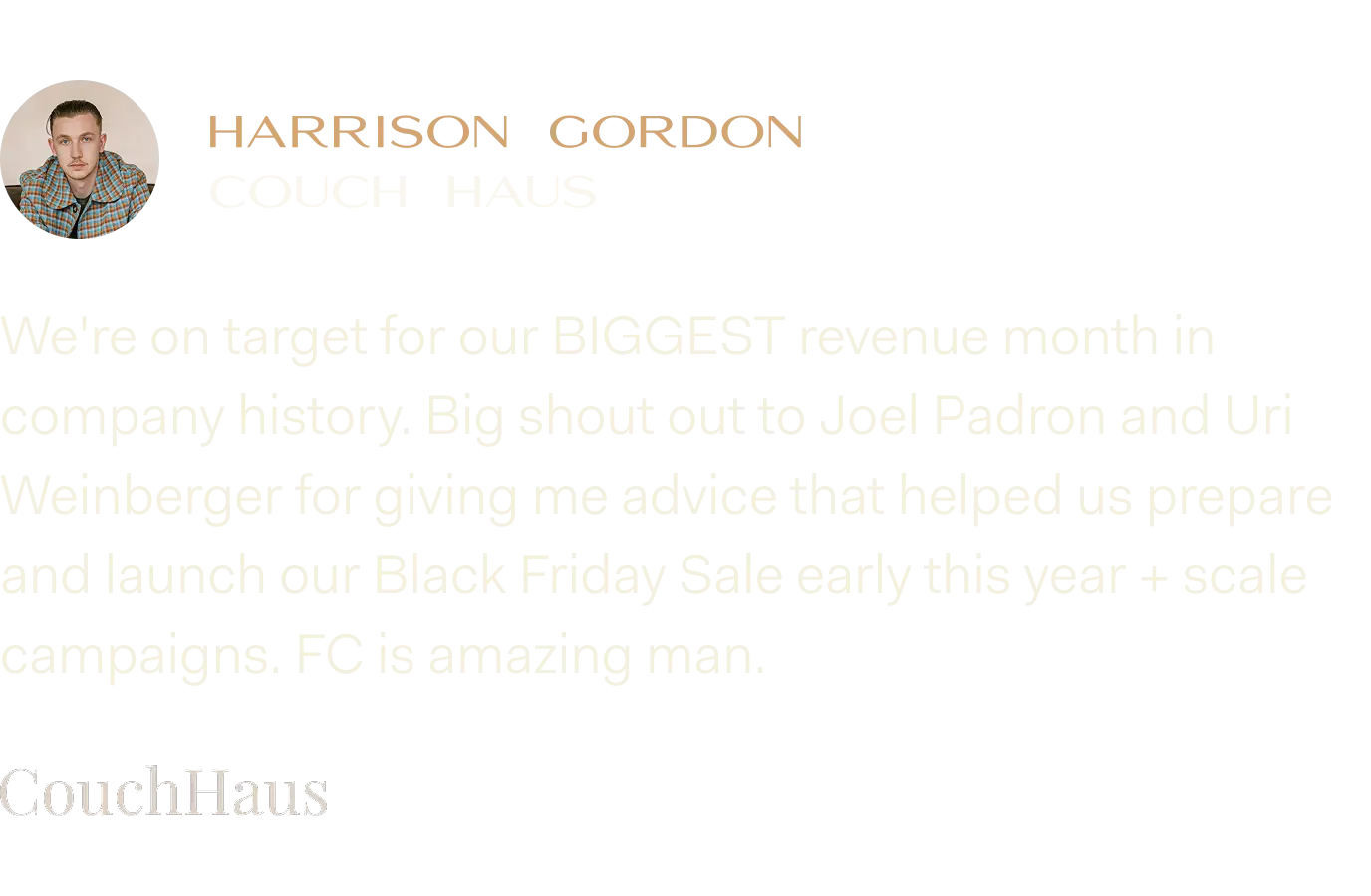 Testimonial from Harrison Gordon, Couch Haus