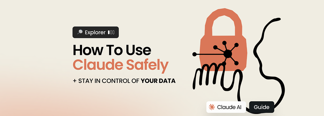 How to Use Claude Safely and Stay in Control of Your Data