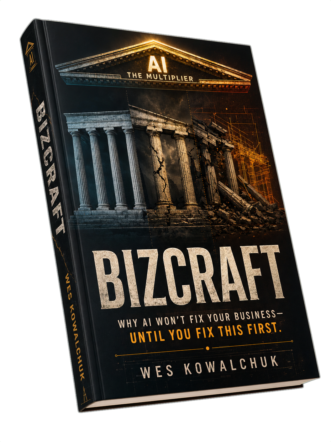 BIZCraft book by Wes Kowalchuk — Why AI Won't Fix Your Business