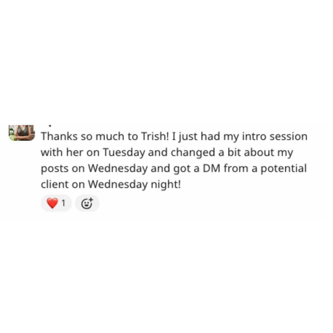 Client testimonial sharing that after changing her posts following a session with Trish, she received a DM from a potential client the next day.
