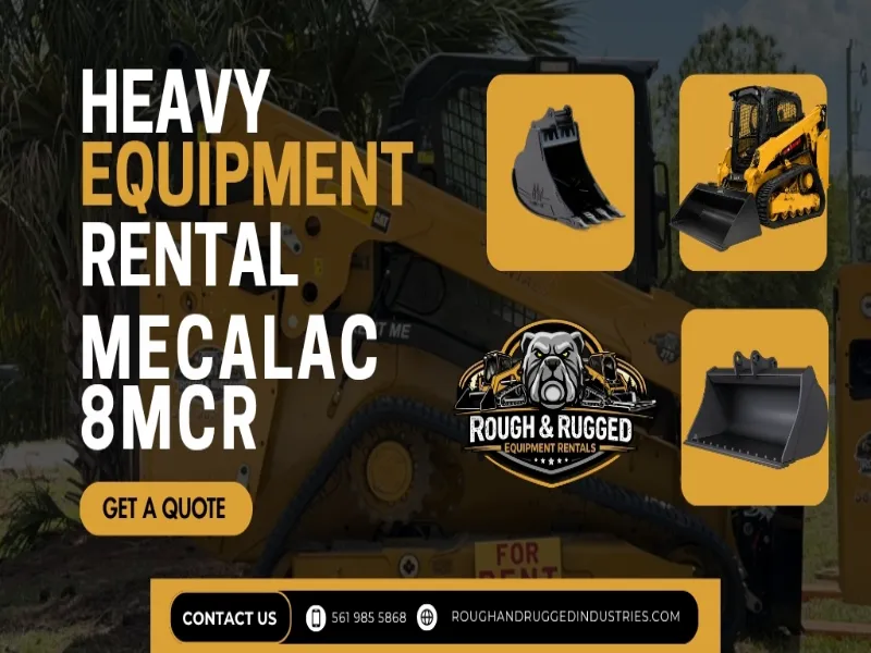 Rough and Rugged Mecalac Rental