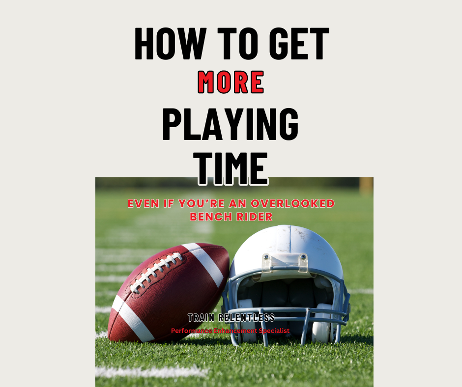 How To Get More Playing Time Even If You’re An Overlooked Bench Rider