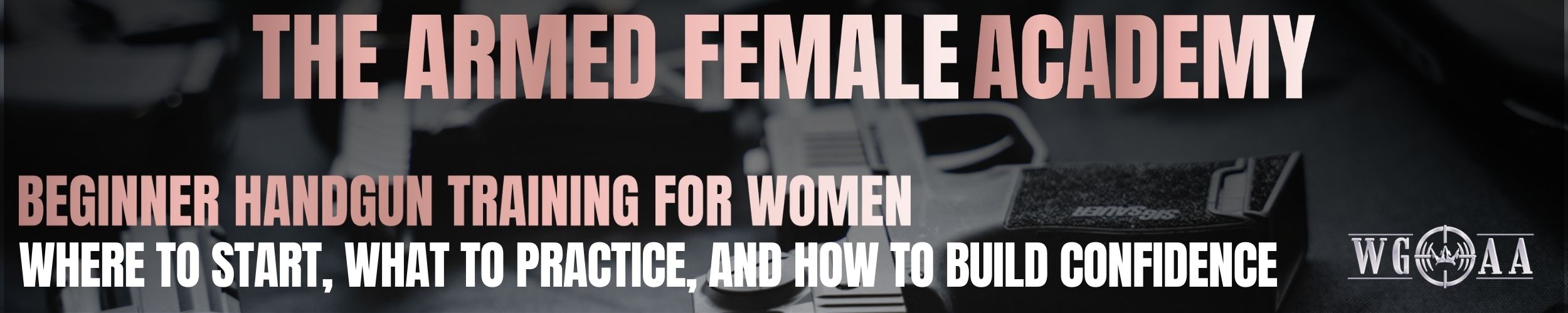 Armed Female Academy - Beginner Handgun Training for Women