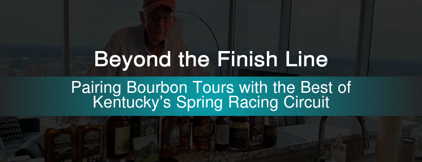 Beyond the Finish Line: Pairing Bourbon Tours with the Best of Kentucky's Spring Racing Circuit
