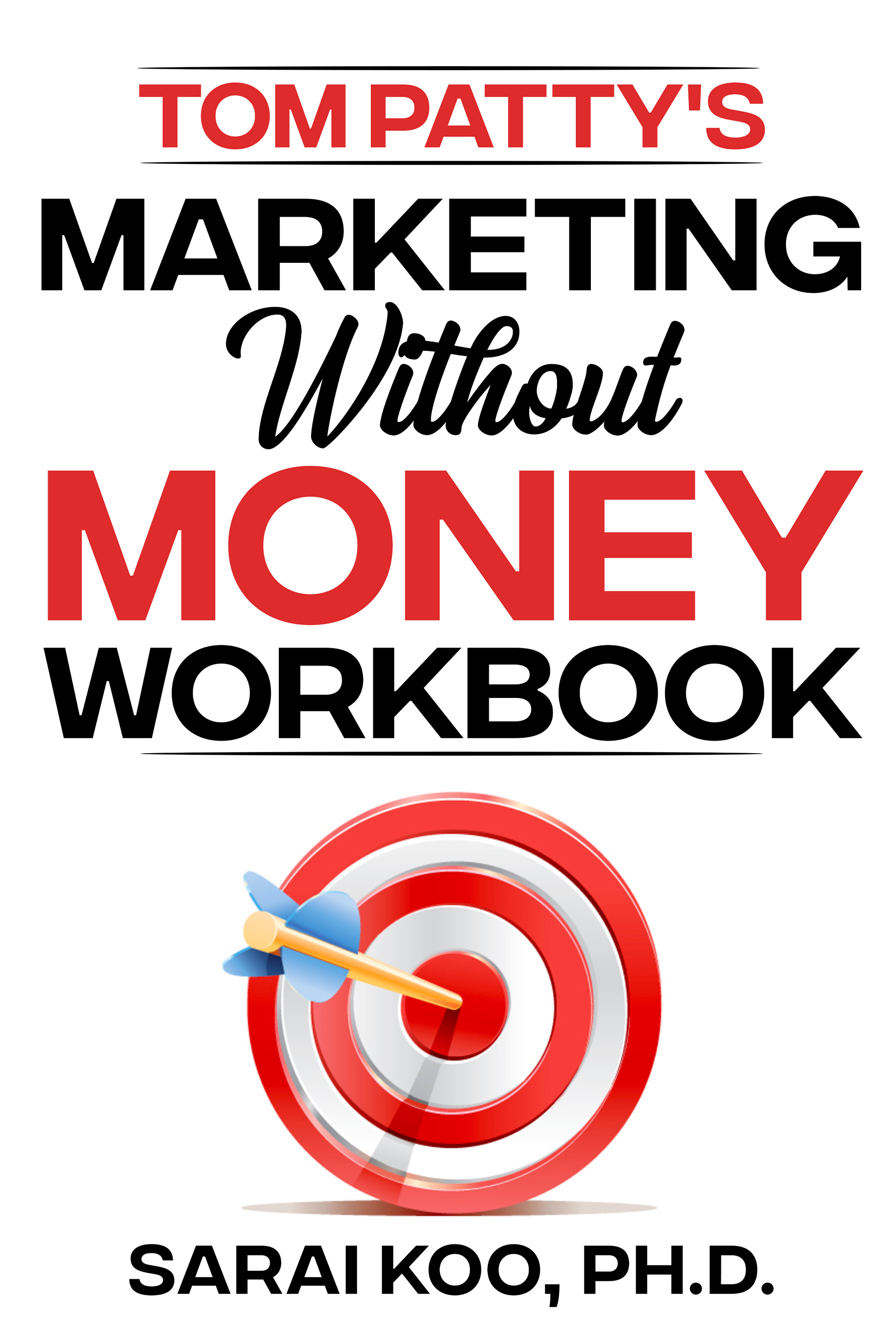 Marketing Without Money Workbook by Sarai Koo
