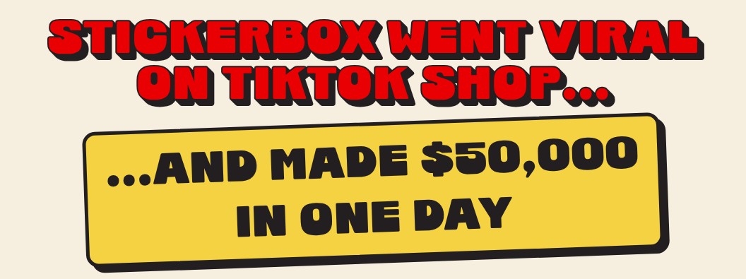 Stickerbox went viral on TikTok Shop... and made $50,000 in one day