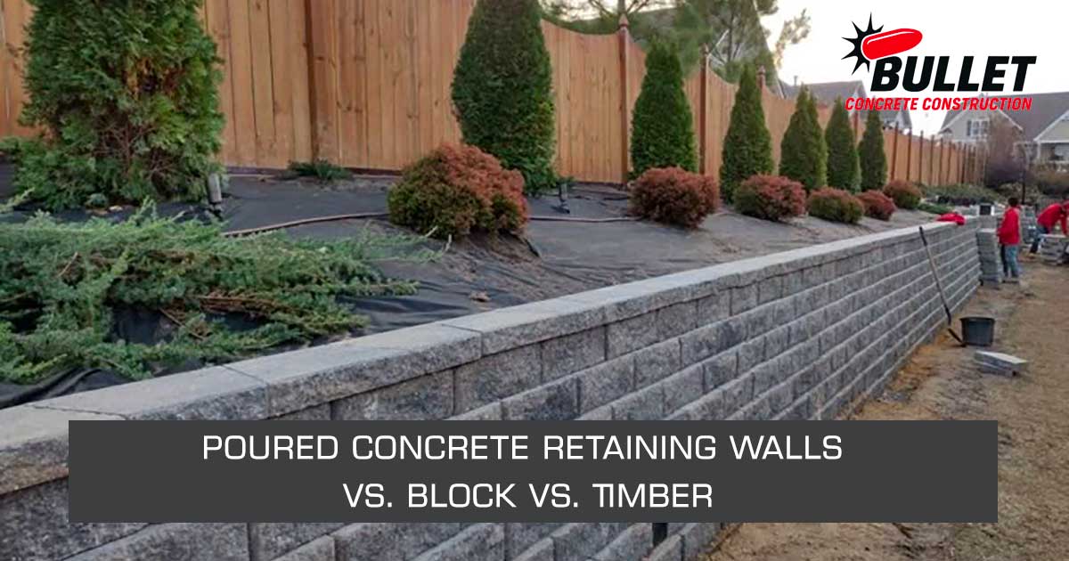 Poured concrete retaining wall vs block vs timber comparison for Wilmington NC by Bullet Concrete Construction