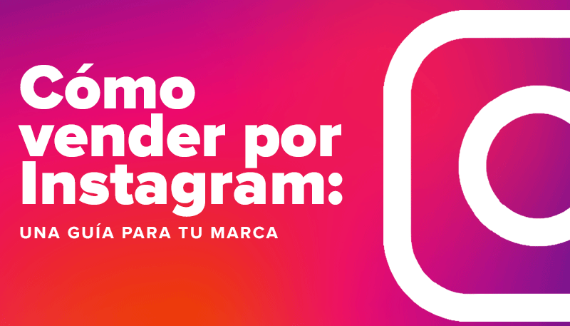 C Mo Vender Por Instagram Una Gu A Para Tu Marca