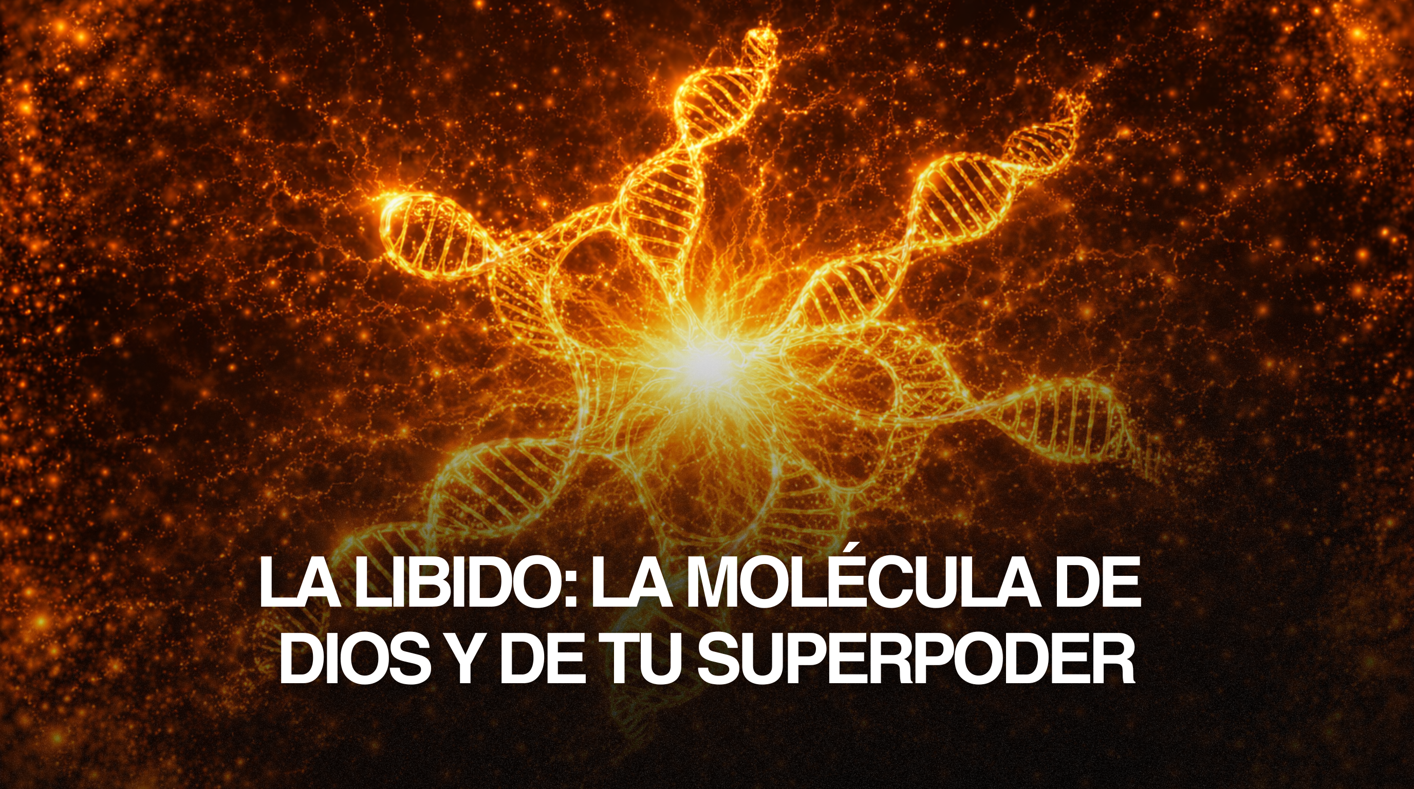 LA MOLÉCULA DE DIOS: 'LA LIBIDO' DOMÍNALA