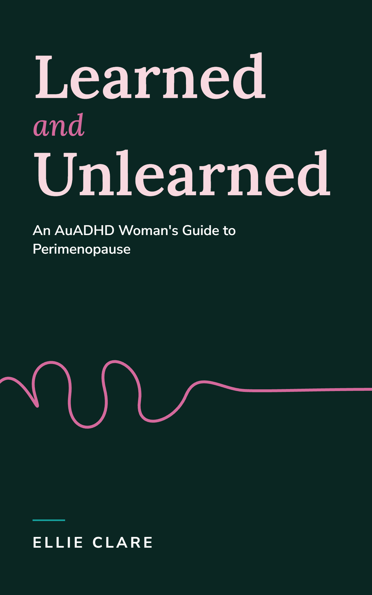 Learned and Unlearned: An AuADHD Woman's Guide to Perimenopause by Ellie Clare, book cover