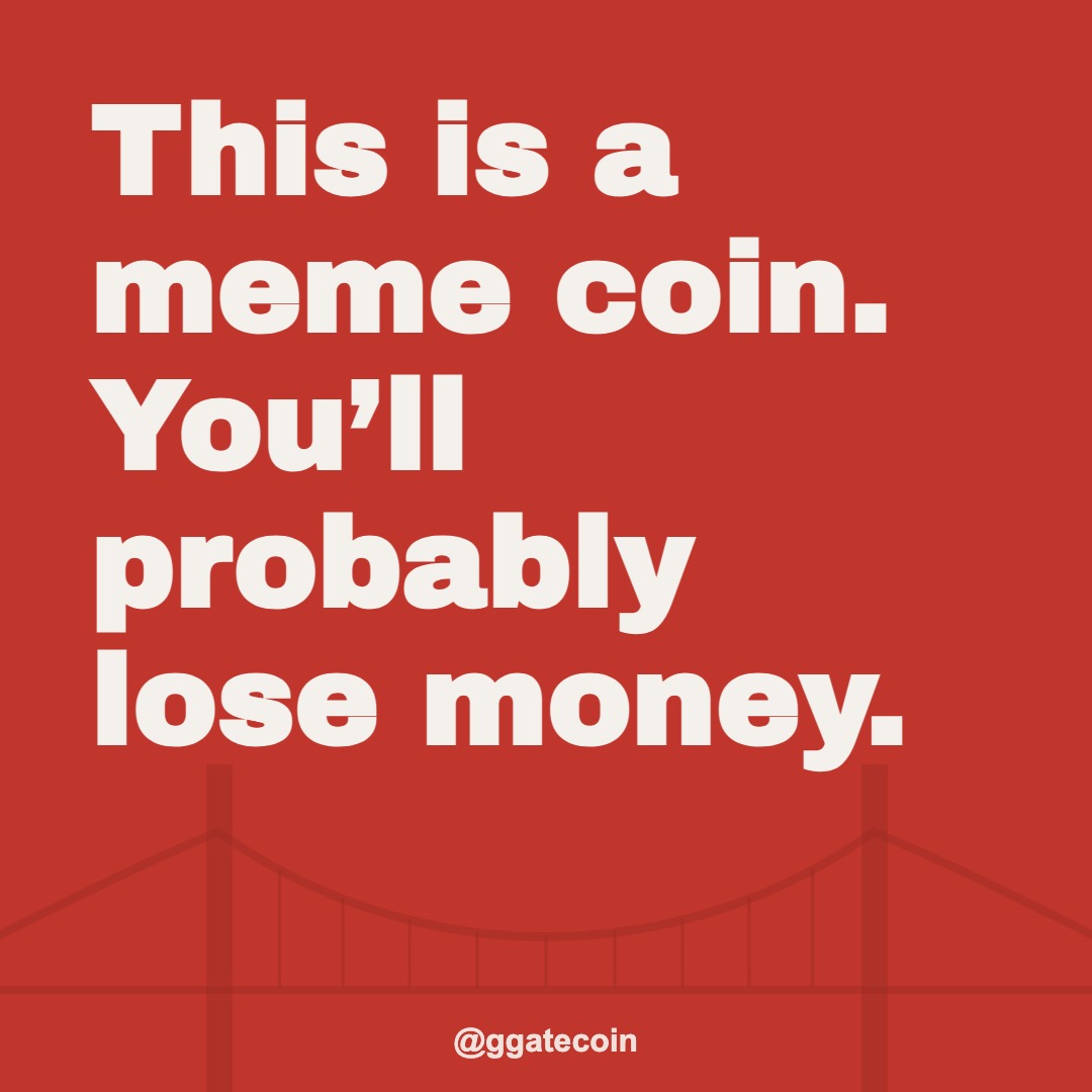This is a meme coin. You&rsquo;ll probably lose money. &mdash; @ggatecoin