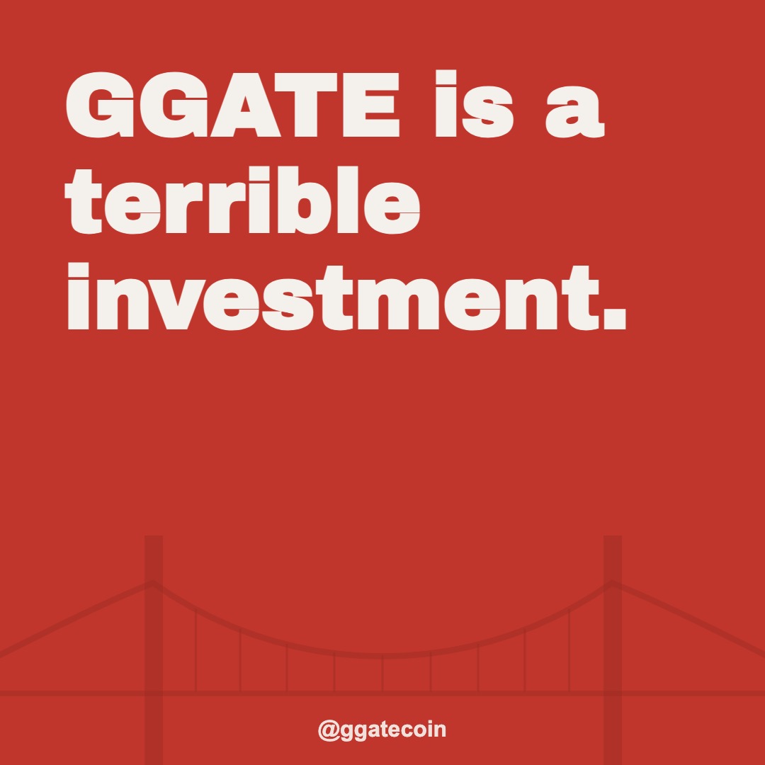 GGATE is a terrible investment. &mdash; @ggatecoin